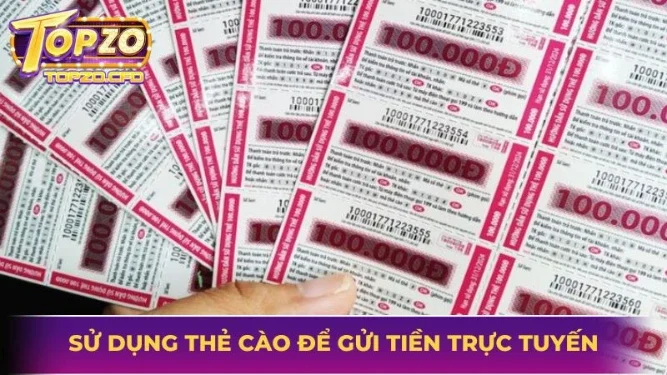 Sử dụng thẻ cào để gửi tiền trực tuyến tại cổng game an toàn